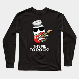 Thyme To Rock Cute Herb Pun Long Sleeve T-Shirt